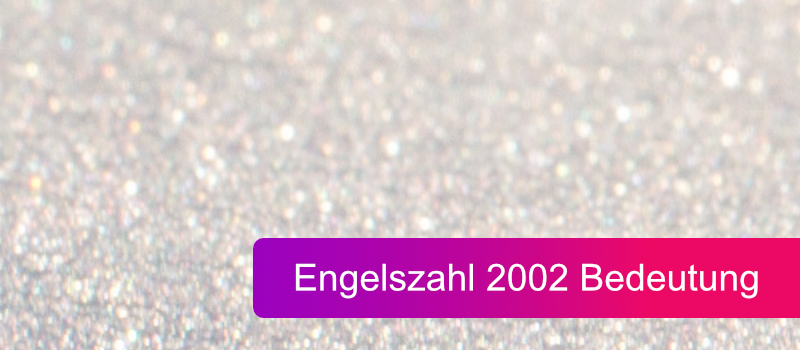 Engelszahl 2002 Bedeutung Titelbild