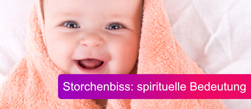 Storchenbiss mit Spiritueller Bedeutung Titelbild Baby im Handtuch lachend